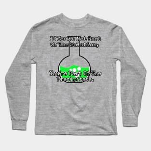 If you're not part of the solution. Long Sleeve T-Shirt